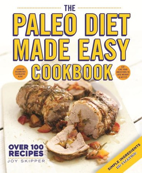 The Paleo Diet Made Easy Cookbook (ebok) av Joy Skipper