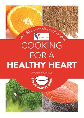 Cooking for a Healthy Heart - Over 80 low-cholesterol recipes (ebok) av Jacqui (Lynas) Morrell