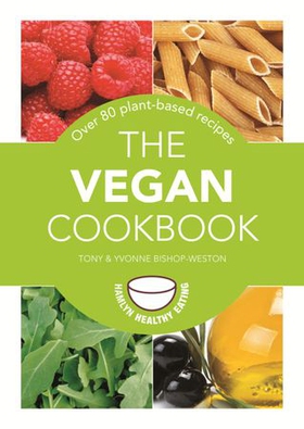 The Vegan Cookbook - Over 80 plant-based recipes (ebok) av Tony Bishop-Weston