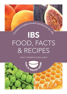 IBS: Food, Facts and Recipes - Control irritable bowel syndrome for life (ebok) av Sara Lewis