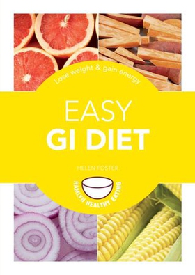 Easy GI Diet - Use the Glycaemic Index to Lose Weight and Gain Energy (ebok) av Helen Foster