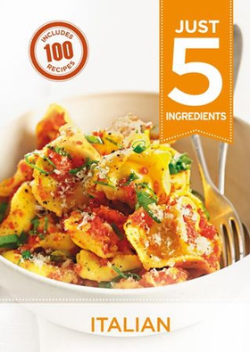 Just 5: Italian - Make life simple with over 100 recipes using 5 ingredients or fewer (ebok) av Hamlyn