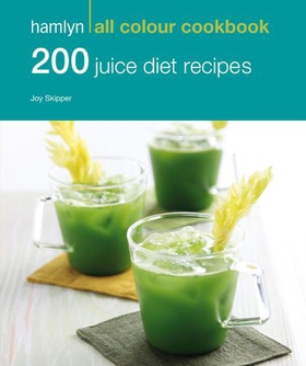 Hamlyn All Colour Cookery: 200 Juice Diet Recipes - Hamlyn All Colour Cookbook (ebok) av Hamlyn