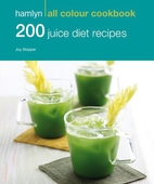 Hamlyn All Colour Cookery: 200 Juice Diet Recipes