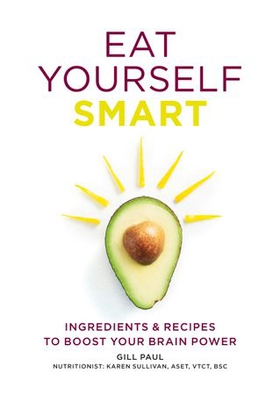 Eat Yourself Smart - Ingredients and recipes to boost your brain power (ebok) av Gill Paul