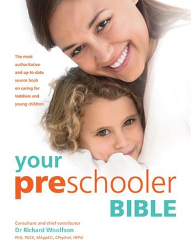 Your Preschooler Bible - The most authoritative and up-to-date source book on caring for toddlers and young children (ebok) av Dr. Richard C. Woolfson
