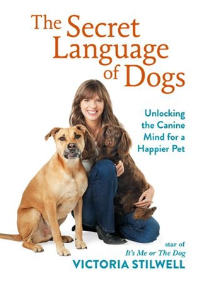 The Secret Language of Dogs - Unlocking the Canine Mind for a Happier Pet (ebok) av Victoria Stilwell