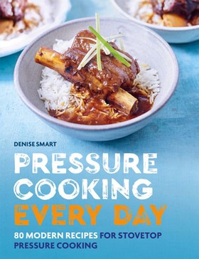 Pressure Cooking Every Day - 80 modern recipes for stovetop pressure cooking (ebok) av Denise Smart