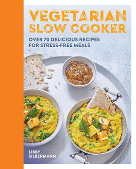 Vegetarian Slow Cooker - Over 70 delicious recipes for stress-free meals (ebok) av Libby Silbermann