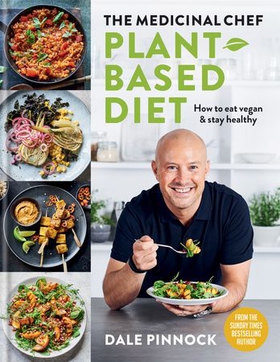 The Medicinal Chef - Plant-based Diet - How to eat vegan & stay healthy (ebok) av Dale Pinnock