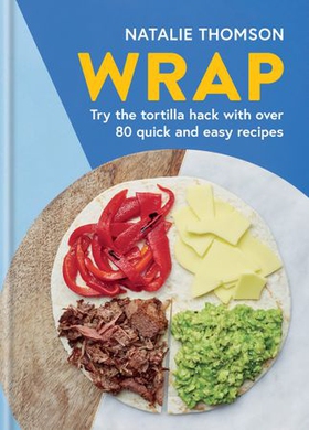 Wrap - Try the tortilla hack with over 80 quick and easy recipes (ebok) av Natalie Thomson