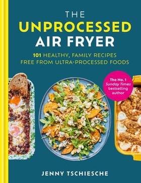The Unprocessed Air Fryer (ebok) av Jenny Tschiesche