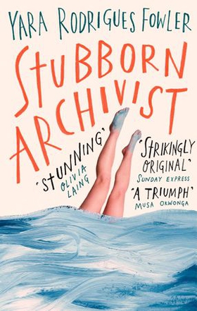 Stubborn Archivist - Shortlisted for the Sunday Times Young Writer of the Year Award (ebok) av Yara Rodrigues Fowler