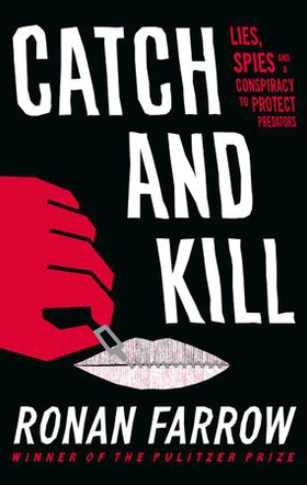 Catch and Kill - Lies, Spies and a Conspiracy to Protect Predators (ebok) av Ronan Farrow