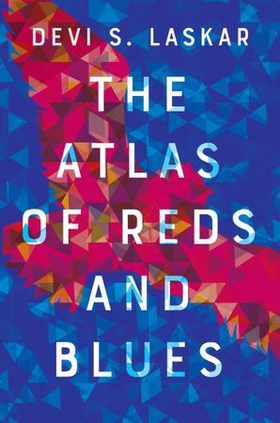 The Atlas of Reds and Blues (ebok) av Devi Laskar