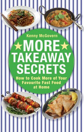 More Takeaway Secrets - How to Cook More of your Favourite Fast Food at Home (ebok) av Kenny McGovern