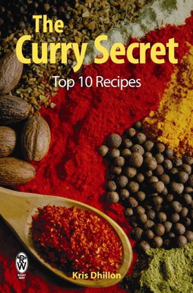 The Curry Secret: Top 10 Recipes (ebok) av Kris Dhillon