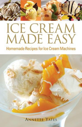 Ice Cream Made Easy - Homemade Recipes for Ice Cream Machines (ebok) av Ukjent