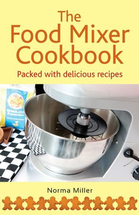 The Food Mixer Cookbook (ebok) av Norma Miller