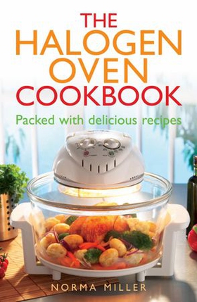 The Halogen Oven Cookbook (ebok) av Norma Miller