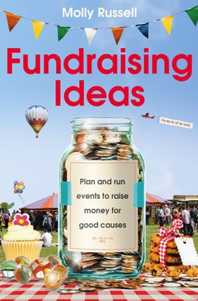 Fundraising Ideas - Plan and run events to raise money for good causes (ebok) av Molly Russell