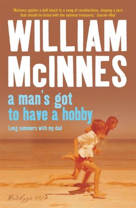 A Man's Got to Have a Hobby - Long Summers with my Dad (ebok) av William McInnes