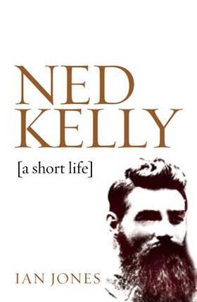 Ned Kelly - A short life (ebok) av Ian Jones