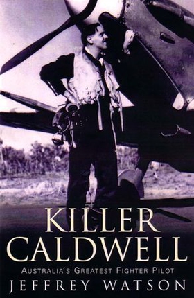 Killer Caldwell - Australia's Greatest Fighter Pilot (ebok) av Jeffrey Watson