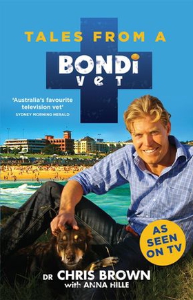 Tales from a Bondi Vet - An international hit TV series (ebok) av Chris Brown