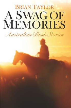 A Swag of Memories - Australian bush stories (ebok) av Brian Taylor