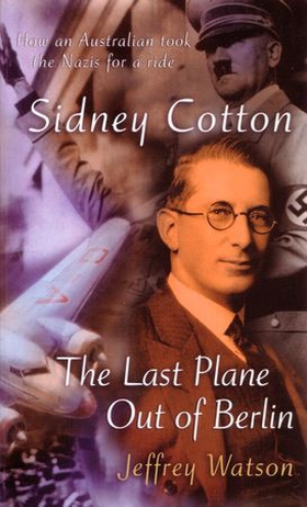Sidney Cotton - The last plane out of Berlin (ebok) av Jeffrey Watson