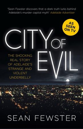 City of Evil - The shocking real story of Adelaide's strange and violent underbelly - As seen on TV (ebok) av Sean Fewster