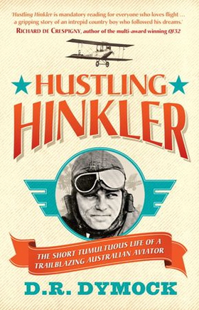 Hustling Hinkler - The short tumultuous life of a trailblazing aviator (ebok) av D. R. Dymock