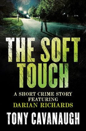 The Soft Touch (ebok) av Tony Cavanaugh