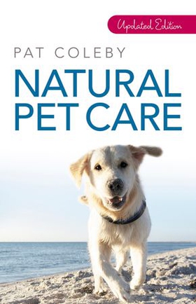 Natural Pet Care (ebok) av Pat Coleby