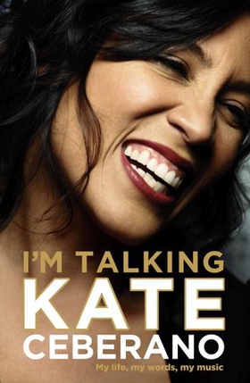 I'm Talking - My life, my words, my music (ebok) av Kate Ceberano