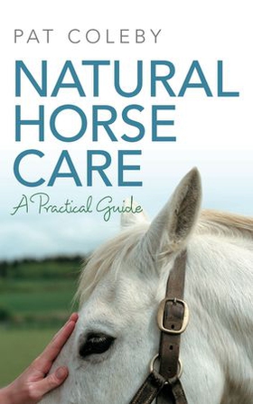 Natural Horse Care (ebok) av Pat Coleby