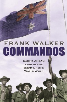 Commandos - Heroic and Deadly ANZAC Raids in World War II (ebok) av Frank Walker