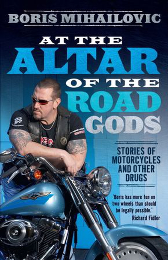 At the Altar of the Road Gods - Stories of motorcycles and other drugs (ebok) av Boris Mihailovic