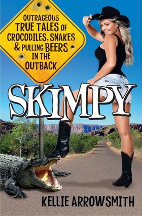 Skimpy - Outrageous true tales of crocodiles, snakes and pulling beers in the Outback (ebok) av Kellie Arrowsmith