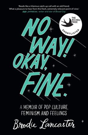 No Way! Okay, Fine - A memoir of pop culture, feminism and feelings (ebok) av Brodie Lancaster