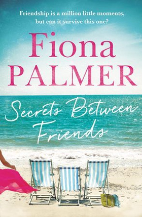 Secrets Between Friends - The Australian bestseller (ebok) av Fiona Palmer