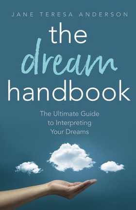 The Dream Handbook - The Ultimate Guide to Interpreting Your Dreams (ebok) av Jane Teresa Anderson