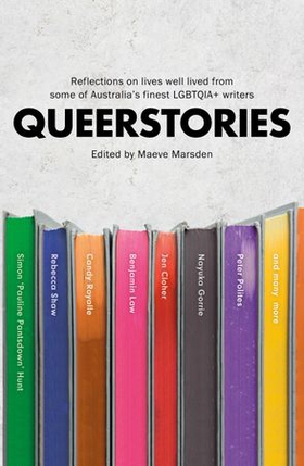 Queerstories - Reflections on lives well lived from some of Australia's finest LGBTQIA+ writers (ebok) av Maeve Marsden