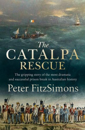 The Catalpa Rescue - The gripping story of the most dramatic and successful prison break in Australian history (ebok) av Peter FitzSimons