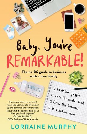 Baby, You're Remarkable - The no-BS guide to business with a new family (ebok) av Lorraine Murphy