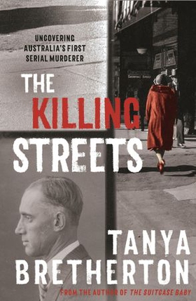 The Killing Streets - Uncovering Australia's first serial murderer (ebok) av Tanya Bretherton