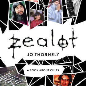 Zealot - A book about cults (lydbok) av Jo Thornely