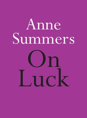 On Luck (ebok) av Anne Summers