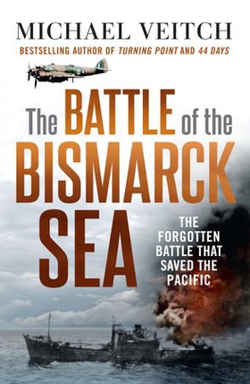 The Battle of the Bismarck Sea (ebok) av Michael Veitch